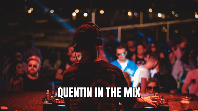 QUENTIN IN THE MIX